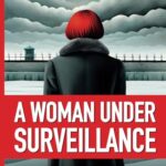 A Woman Under Surveillance by Tatiana Zunshine